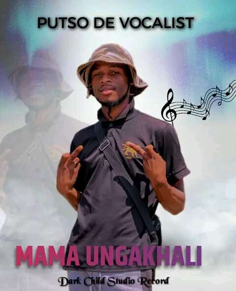 MAMA UNGAKHALI by Putso De Vocalist | Album