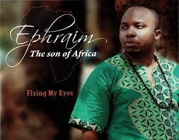 Fixing My Eyes by Ephraim Son of Africa | Album