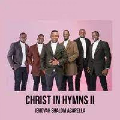 Christ in Hymns II by Jehovah Shalom Accapella Music