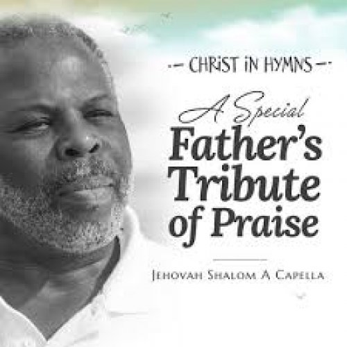 Christ in Hymns (A Special Father’s Tribute of Praise) by Jehovah Shalom Accapella Music | Album