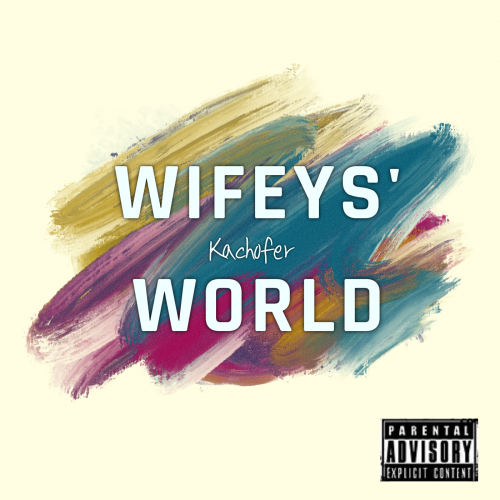 WIFEYS' WORLD by Kachofer | Album