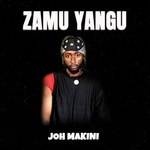 Zamu Yangu by Joh Makini | Album