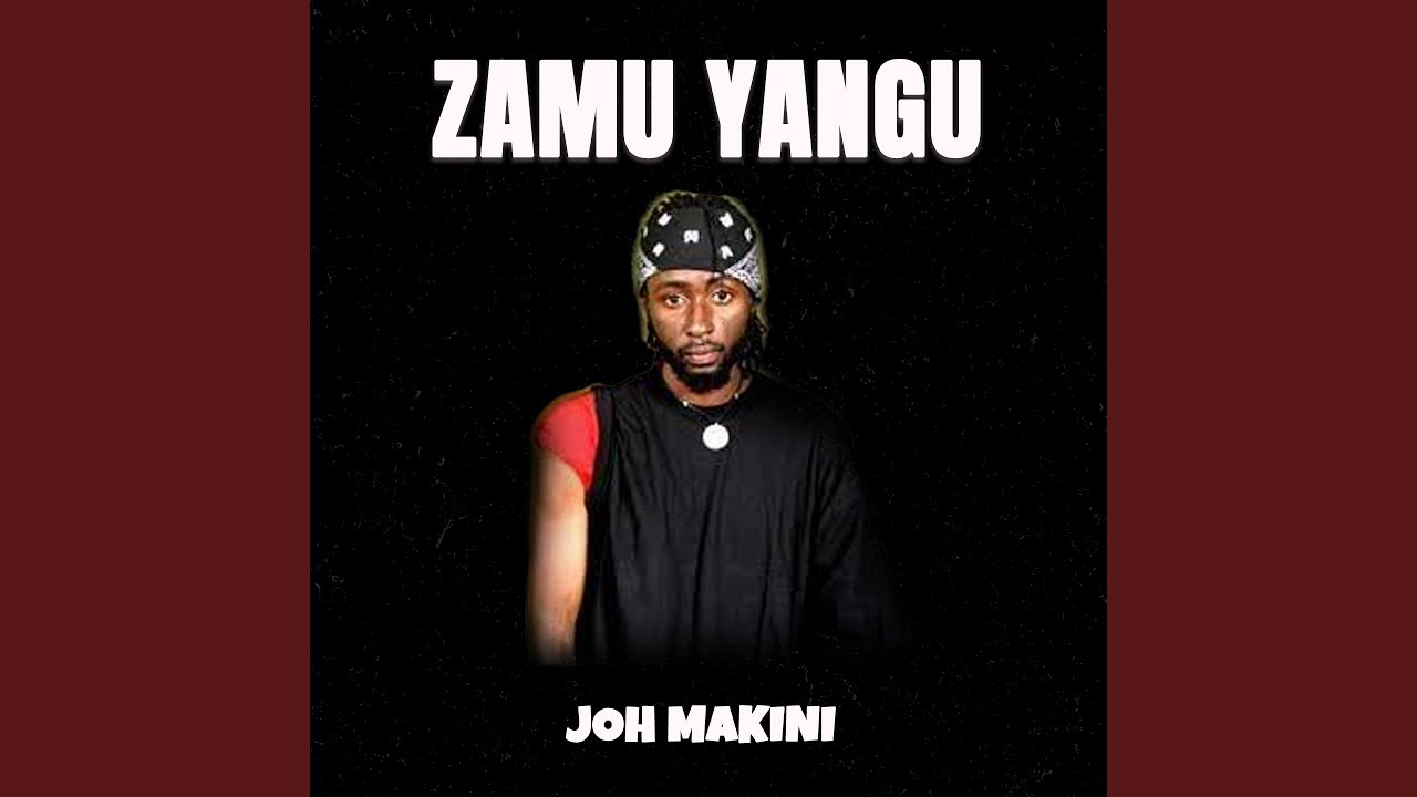 Zamu Yangu by Joh Makini | Album