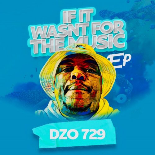 If It Wasn't For The Music by Dzo 729 | Album