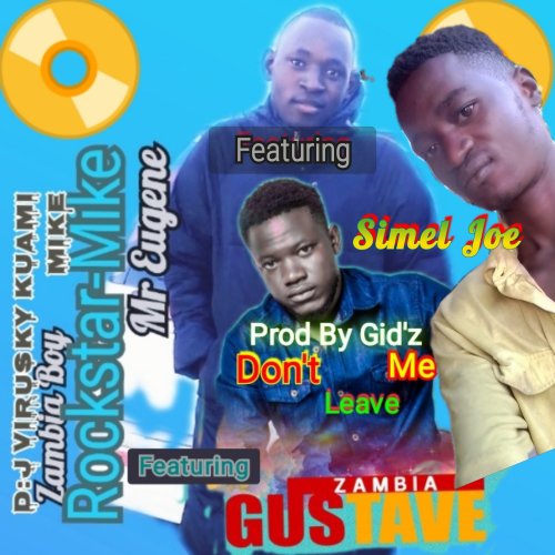 Don't Leave Me (Ft Gustave Zambia, Simela Joe)