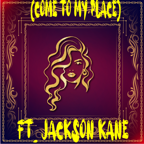 Come To My Place by Jackson Kane | Album