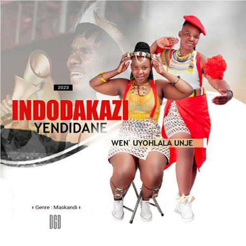 Wen’yohlala Unje by Indodakazi YeNdidane | Album