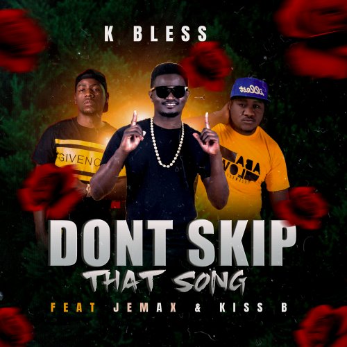 Don't skip that song (Ft Jemax, Kiss B Sai baba)