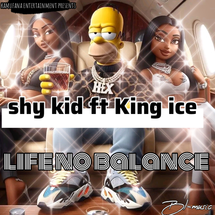 Life no balance (shy kid ft King ice)