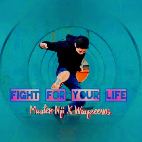 Fight for your life X Wayzee405
