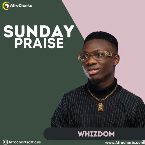 Sunday Praise (Ft Whizdom)