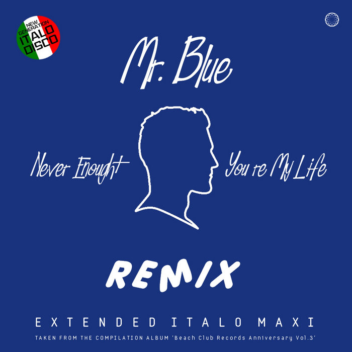 Never Enough  You're My Life (Remix) by Mr Blue | Album