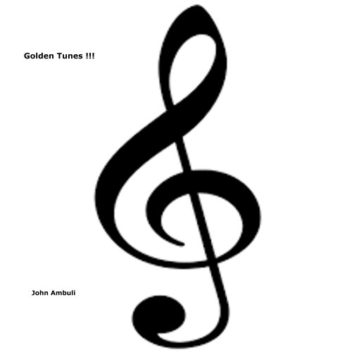 Golden Tunes !!! by John Ambuli