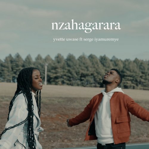 Nzahagarara (Ft Serge Iyamuremye)