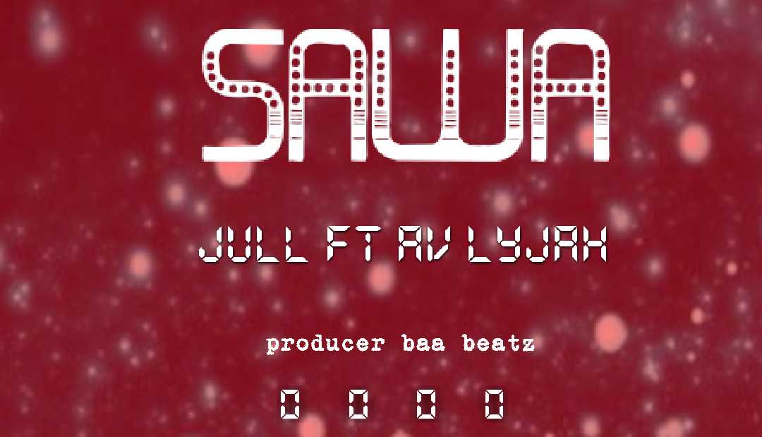 SAWA BY-PATOKHALI MUSIC JULL-AV-LYJAH