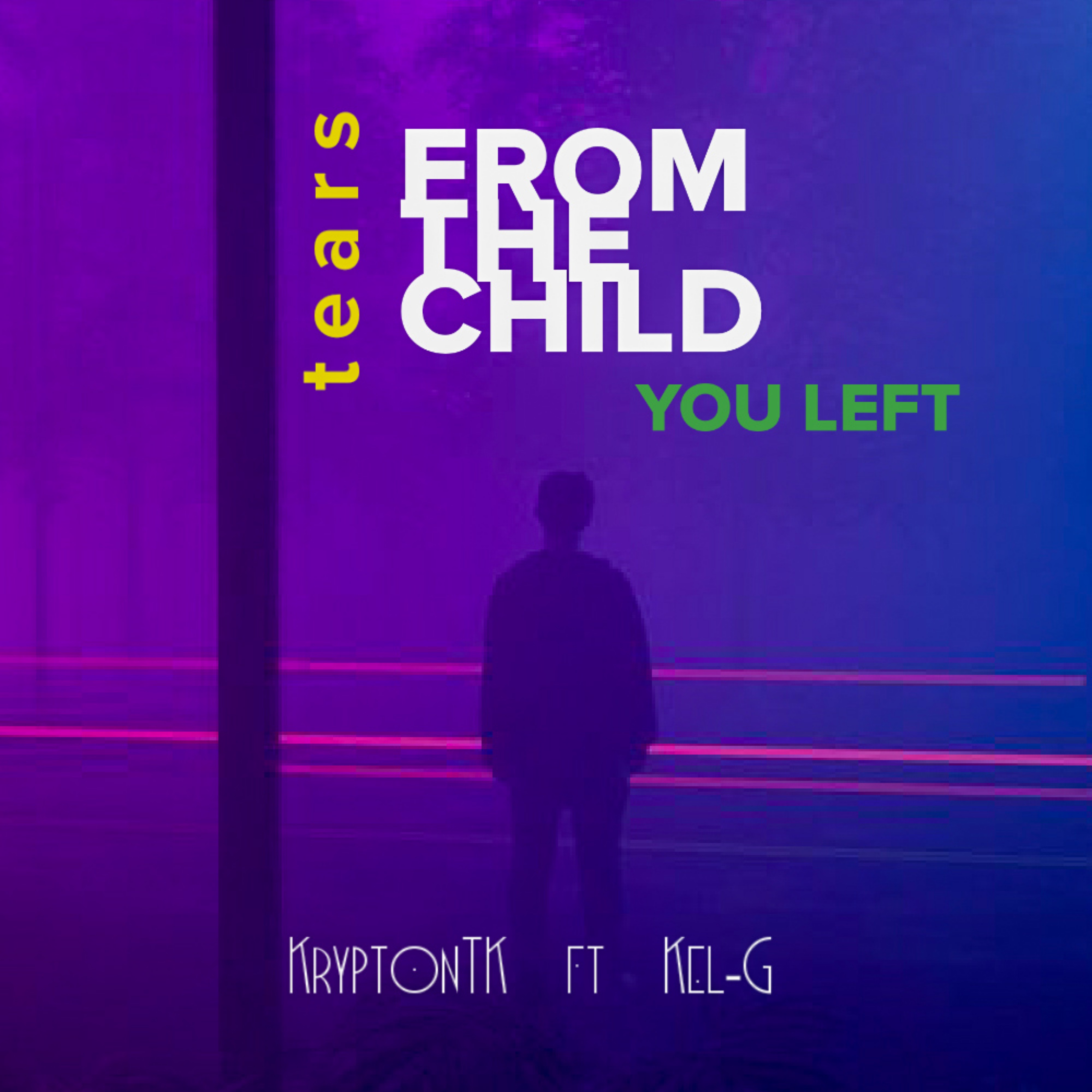 Tears From The Child You Left Ft (Kel-G)