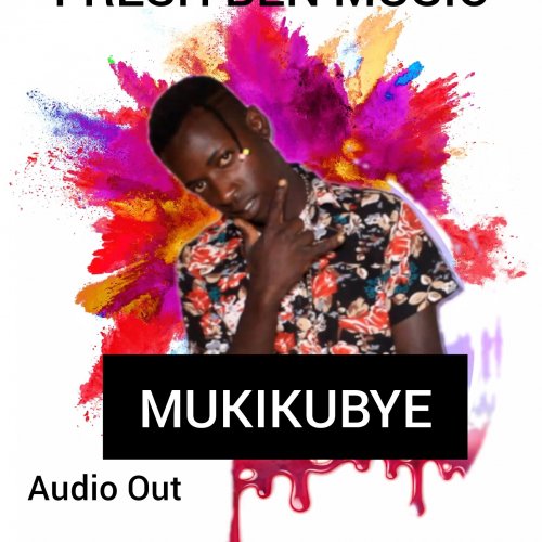 Mukikubye (Fresh ben