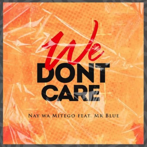 We Don’t Care (Ft Mr Blue)