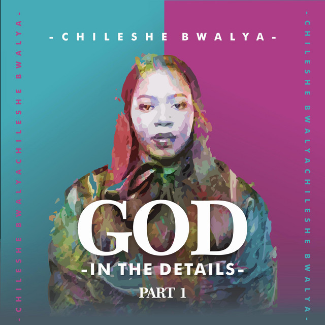 God In The Details by Chileshe Bwalya | Album