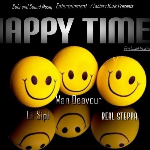 -Happy Time- Ft Real Steppa X Lil Sipi