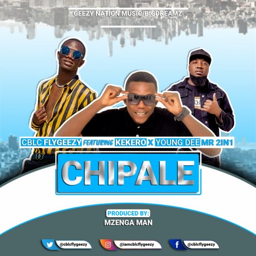 Chipale (Ft Kekero & Young Dee)