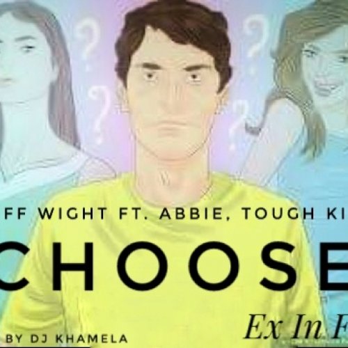 Choose (Ft Abbie, Tough kid)