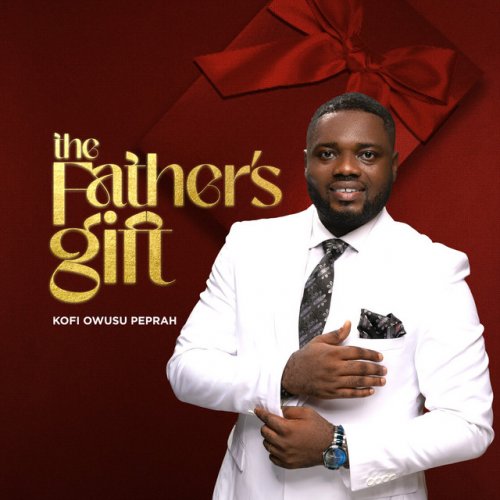 The Father's Gift by Kofi Owusu Peprah | Album