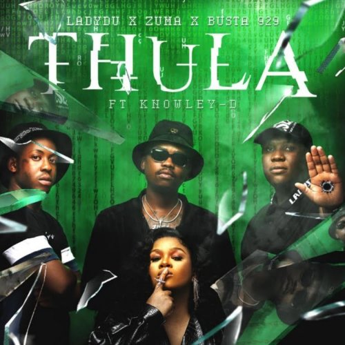 Thula (Ft Zuma, Busta 929 & Knowley-D)