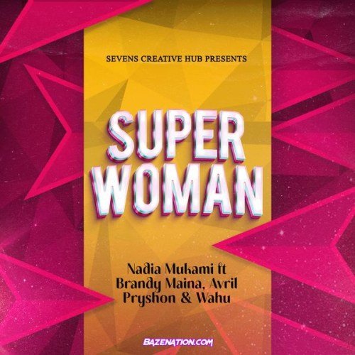 Super Woman (Ft Brandy Maina, Avril, Pryshon & Wahu)