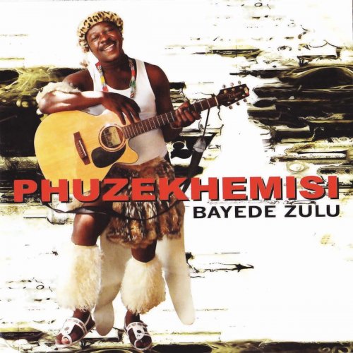 Bayede Zulu by Phuzekhemisi | Album