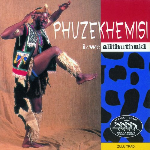Izwe Alithuthuki by Phuzekhemisi | Album