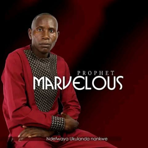 NDEFWAYA UKULANDA NANKWE by Prophet Marvelous Mwansa | Album