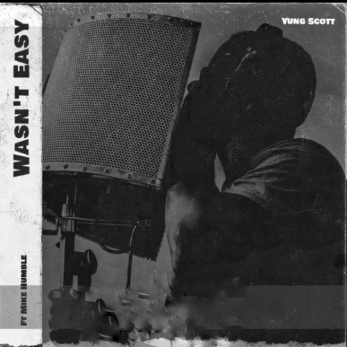 Wasn't Easy (Ft Mike Humble)