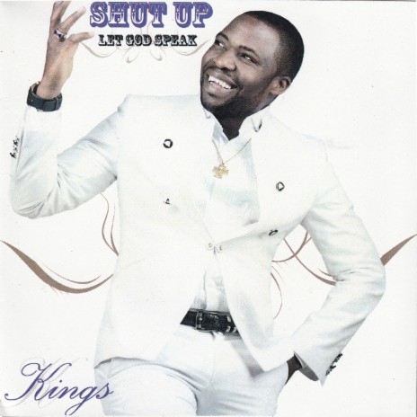 Shut Up (Let God Speak) by Kings Malembe | Album