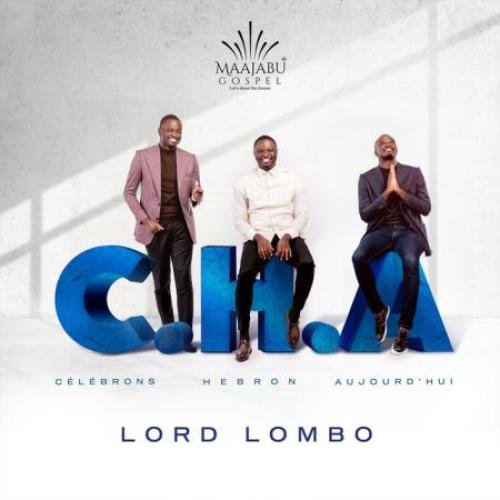 C.H.A (Celebrons Hebron Aujourd'hui) by Lord Lombo