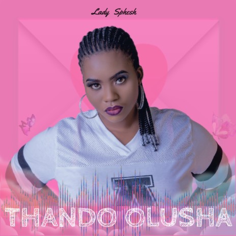 Thando Olusha by Lady Sphesh | Album