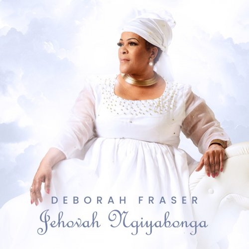 Jehovah Ngiyabonga by Deborah Fraser | Album