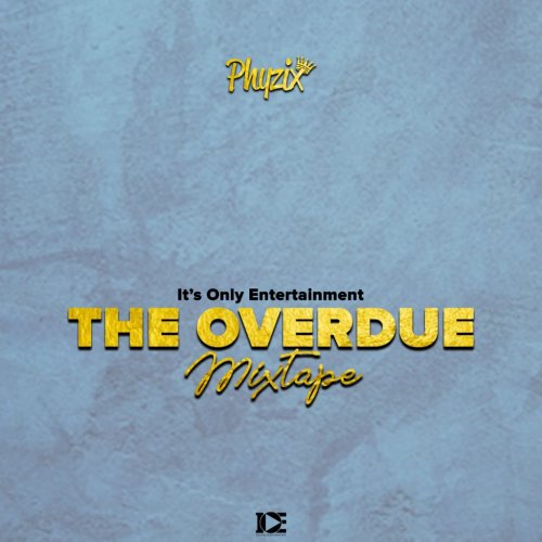 The Overdue Mixtape by Phyzix | Album
