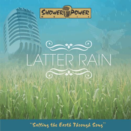 Latter Rain by Shower Power | Album