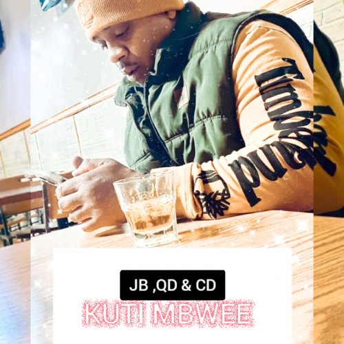 Kuti Mbwee (Ft QD & CD)
