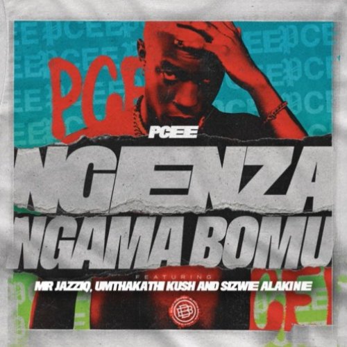 Ngenza ngama Bomu (Ft Mr JazziQ, Umthakathi Kush & Sizwe Alakine)