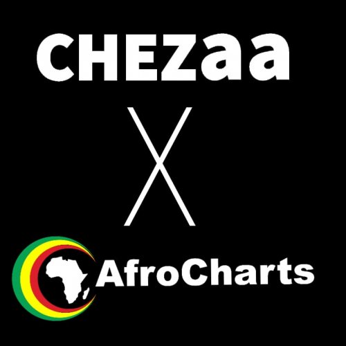 Chezaa Africa  x AfroCharts