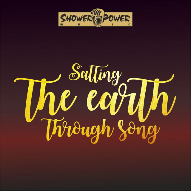 Salting the Earth Through Song by Shower Power | Album