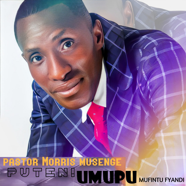 Puteni Umupu Mufintu Fyandi by Pastor Morris Musenge | Album