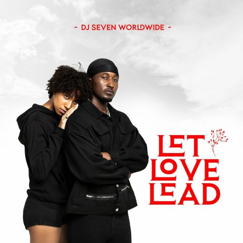 Let Love Lead by Dj Seven Worldwide | Album
