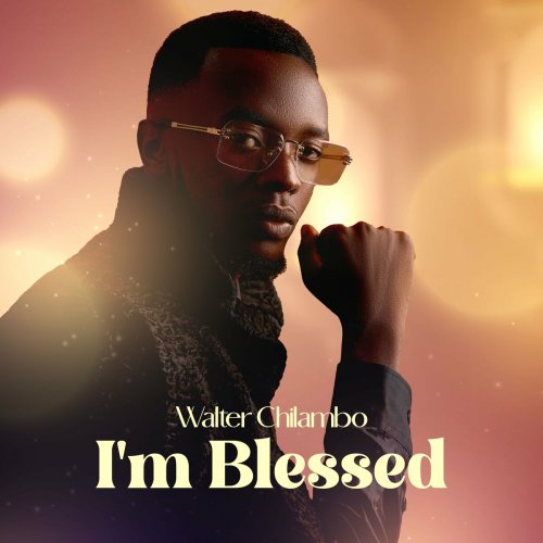 I'm Blessed by Walter Chilambo | Album