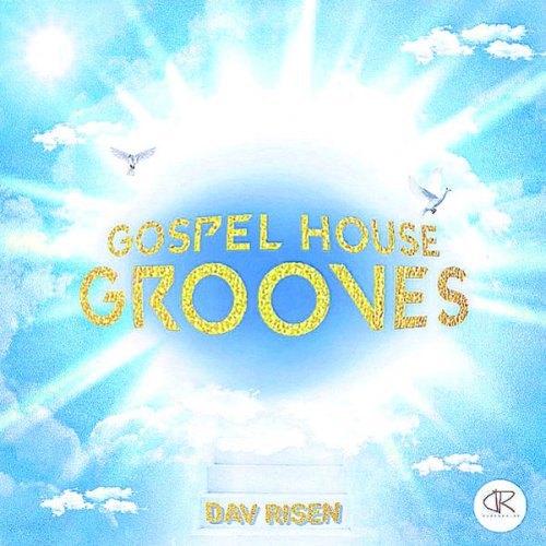 Gospel House Grooves by Dav Risen | Album