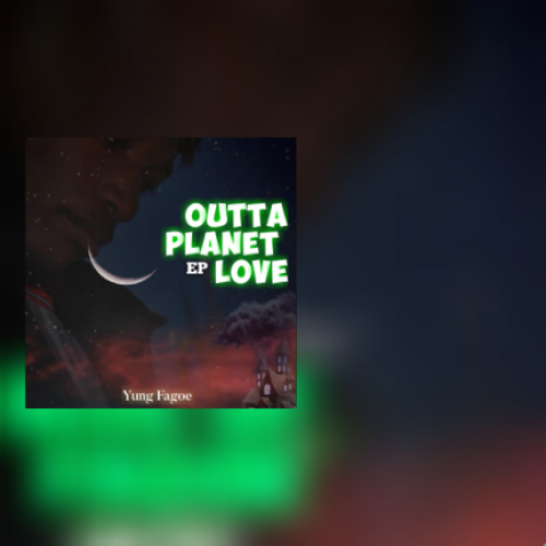Outta Planet Love EP by Yung Fagoe | Album