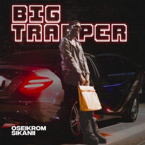 Big Trapper by Oseikrom Sikanii