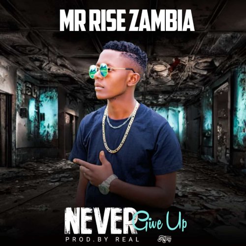 Mr Rise ZM - Never Give Up